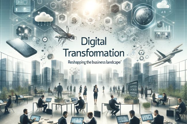 Digital Transformation: Reshaping the Business Landscape