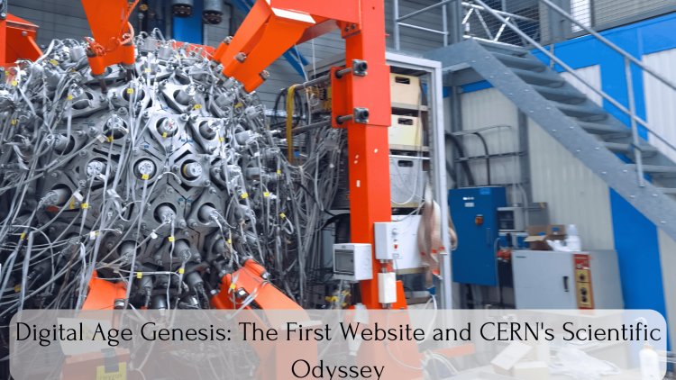 Digital Age Genesis: The First Website and CERN's Scientific Odyssey