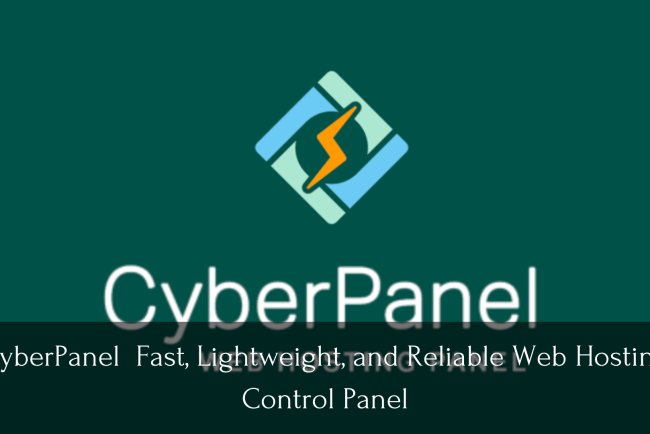 CyberPanel  Fast, Lightweight, and Reliable Web Hosting Control Panel