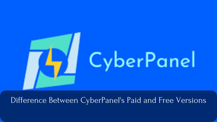 Difference Between CyberPanel's Paid and Free Versions